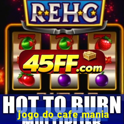 jogo do cafe mania